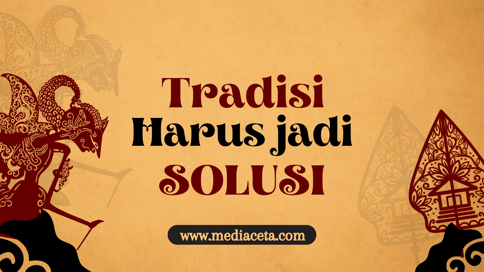 Tradisi harus jadi SOLUSI - mediaceta.com