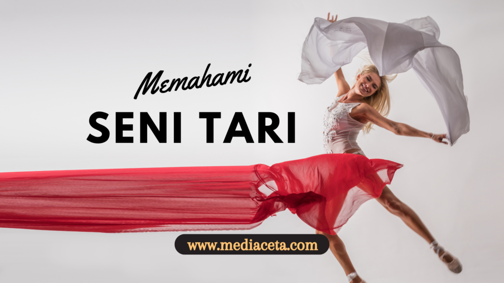 memahami Seni Tari - mediaceta.com